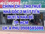 CHÍNH CHỦ CHO THUÊ NHÀ GÓC 2 MẶT TIỀN HUYỆN NHÀ BÈ - TP HCM - Địa chỉ:  số 2316 Huỳnh Tấn Phát, ấp